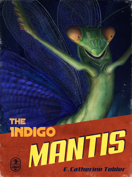 Title details for The Indigo Mantis by E. Catherine Tobler - Available